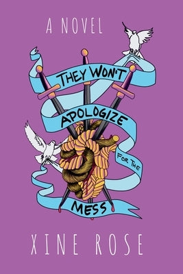 They Won't Apologize for the Mess: A survival guide for untying the knot by Rose, Xine