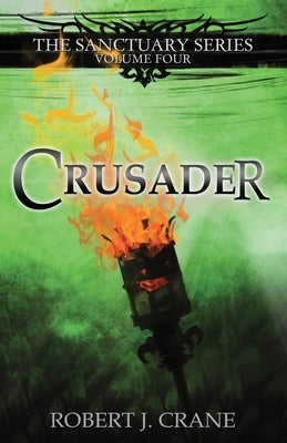 Crusader: The Sanctuary Series, Volume Four by Crane, Robert J.