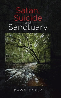 Satan, Suicide and Sanctuary by Early, Dawn