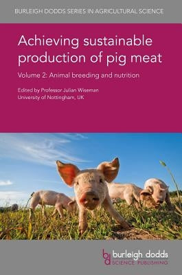 Achieving Sustainable Production of Pig Meat Volume 2: Animal Breeding and Nutrition by Wiseman, Julian