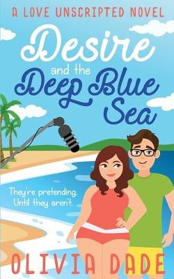 Desire and the Deep Blue Sea by Dade, Olivia