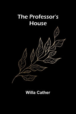 The Professor's House by Cather, Willa