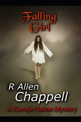 Falling Girl: A Navajo Nation Mystery by Chappell, R. Allen