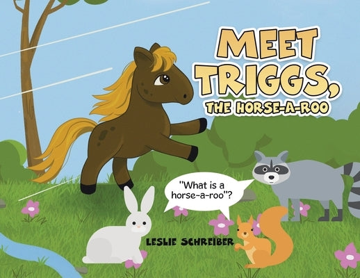 Meet Triggs, the Horse-A-Roo: What's a Horse-A-Roo by Schreiber, Leslie