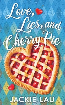 Love, Lies, and Cherry Pie by Lau, Jackie