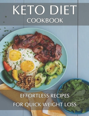 Keto Diet Cookbook: Effortless Recipes For Quick Weight Loss by Miracle, Delay