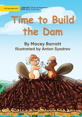 Time to Build the Dam by Barratt, Macey