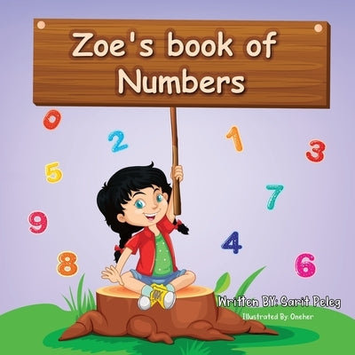 Zoe's Book Of Numbers: Kids Learn numbers in a fun, interactive way that will help them understand the real concept of numbers quickly. by Peleg, Sarit S.