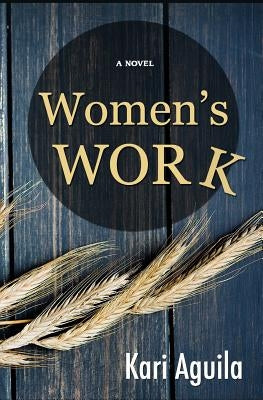 Women's Work by Aguila, Kari