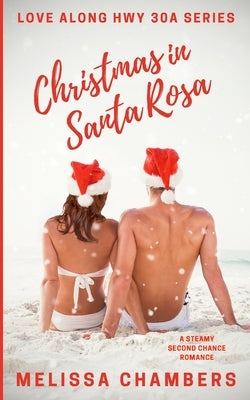 Christmas in Santa Rosa: A Steamy Second Chance Romance by Chambers, Melissa