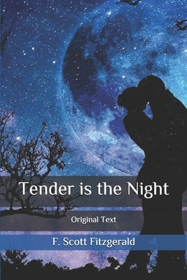 Tender is the Night: Original Text by Fitzgerald, F. Scott