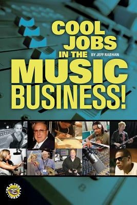 Cool Jobs in the Music Business! [With DVD ROM] by Rabhan, Jeffrey