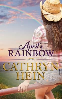 April's Rainbow by Hein, Cathryn