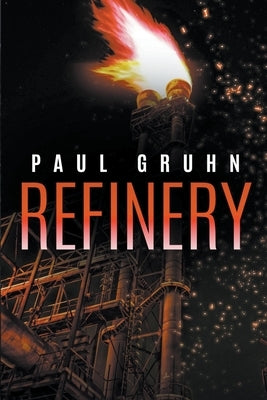 Refinery by Gruhn, Paul