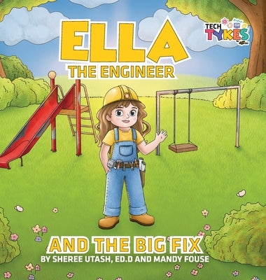 Ella the Engineer and the Big Fix by Utash, Sheree