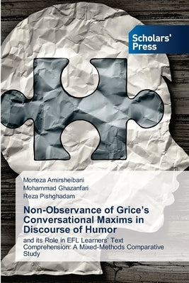 Non-Observance of Grice's Conversational Maxims in Discourse of Humor by Amirsheibani, Morteza