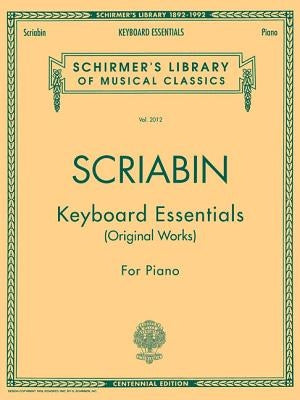 Keyboard Essentials - A Collection of Easier Works: Schirmer Library of Classics Volume 2012 Piano Solo by Scriabin, Alexander