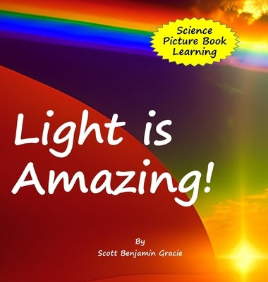 Light is Amazing! by Gracie, Scott Benjamin