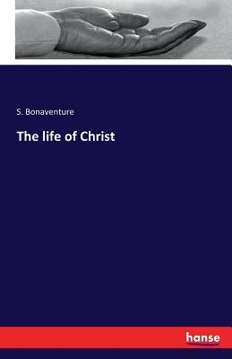 The life of Christ by Bonaventure, S.