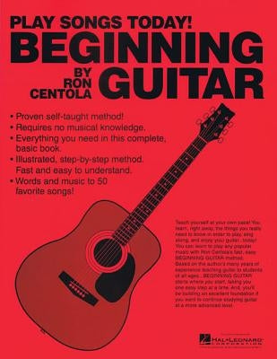 Beginning Guitar: Play Songs Today! by Centola, Ron