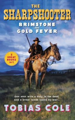 Sharpshooter: Brimstone and Gold Fever, The by Cole, Tobias