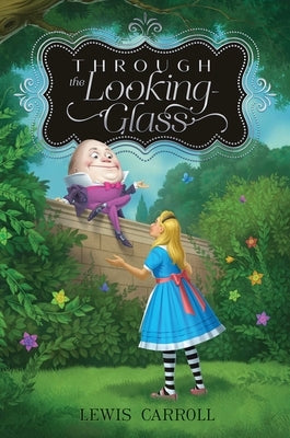 Through the Looking-Glass by Carroll, Lewis