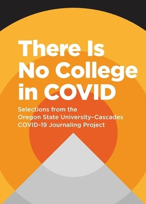 There Is No College in COVID by Goldsmith, Jenna