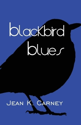 Blackbird Blues by Carney, Jean K.