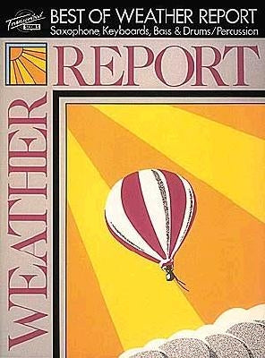 Best of Weather Report: Saxophone, Keyboards, Bass & Drums/Percussion by Weather Report