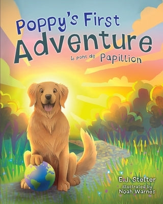 Poppy's First Adventure: Le Pont de Papillion by Stelter, E. J.