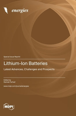 Lithium-Ion Batteries: Latest Advances, Challenges and Prospects by Farhad, Siamak