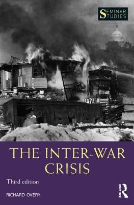 The Inter-War Crisis by Overy, Richard