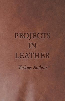 Projects in Leather by Various