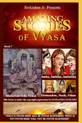 Amazing Stories of Vyasa Book 7: Amazing Vedic Wisdom by Ji, Sivkishen