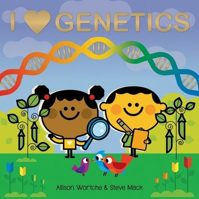 I Love Genetics: Explore with Sliders, Lift-The-Flaps, a Wheel, and More! by Wortche, Allison