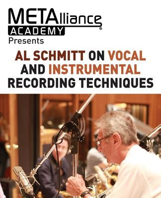 Al Schmitt on Vocal and Instrumental Recording Techniques by Schmitt, Al