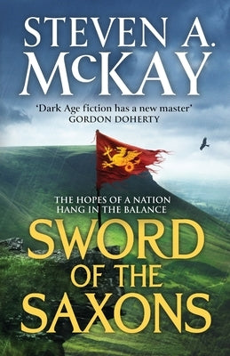 Sword of the Saxons by McKay, Steven a.