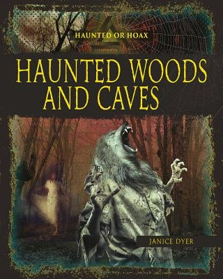 Haunted Woods and Caves by Dyer, Janice