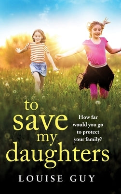 To Save My Daughters by Guy, Louise