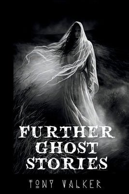 Further Ghost Stories by Walker, Tony