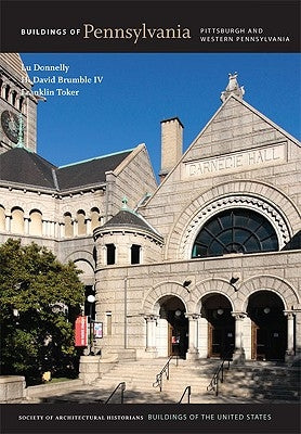 Buildings of Pennsylvania: Pittsburgh and Western Pennsylvania by Donnelly, Lu