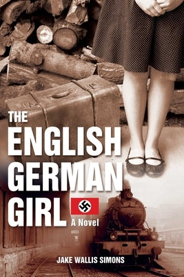 The English German Girl by Simons, Jake Wallis