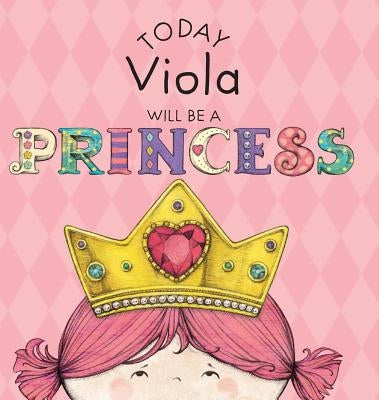 Today Viola Will Be a Princess by Croyle, Paula