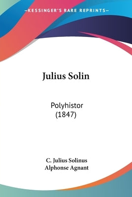 Julius Solin: Polyhistor (1847) by Solinus, C. Julius