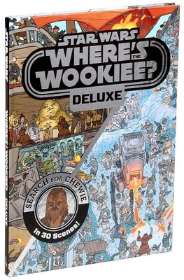 Star Wars: Where's the Wookiee? Deluxe: Search for Chewie in 30 Scenes! by Pallant, Katrina