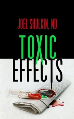 Toxic Effects by Shulkin, Joel