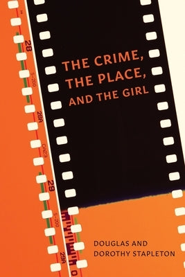 The Crime, The Place, and The Girl by Stapleton, Douglas