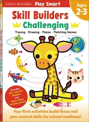 Play Smart Skill Builders: Challenging - Age 2-3: Skill Builders 2-3 by Gakken Early Childhood Experts