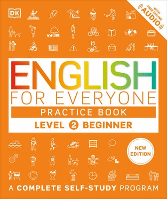 English for Everyone Practice Book Level 2 Beginner: A Complete Self-Study Program by Dk