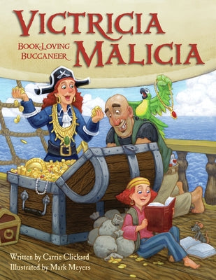 Victricia Malicia: Book-Loving Buccaneer by Clickard, Carrie